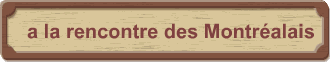 a la rencontre des Montréalais